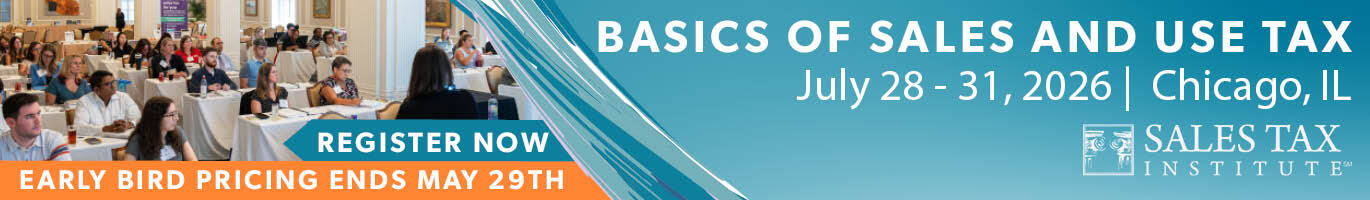 Basics of Sales & Use Tax is July 28-31, 2026 in Chicago, Illinois. Register now!