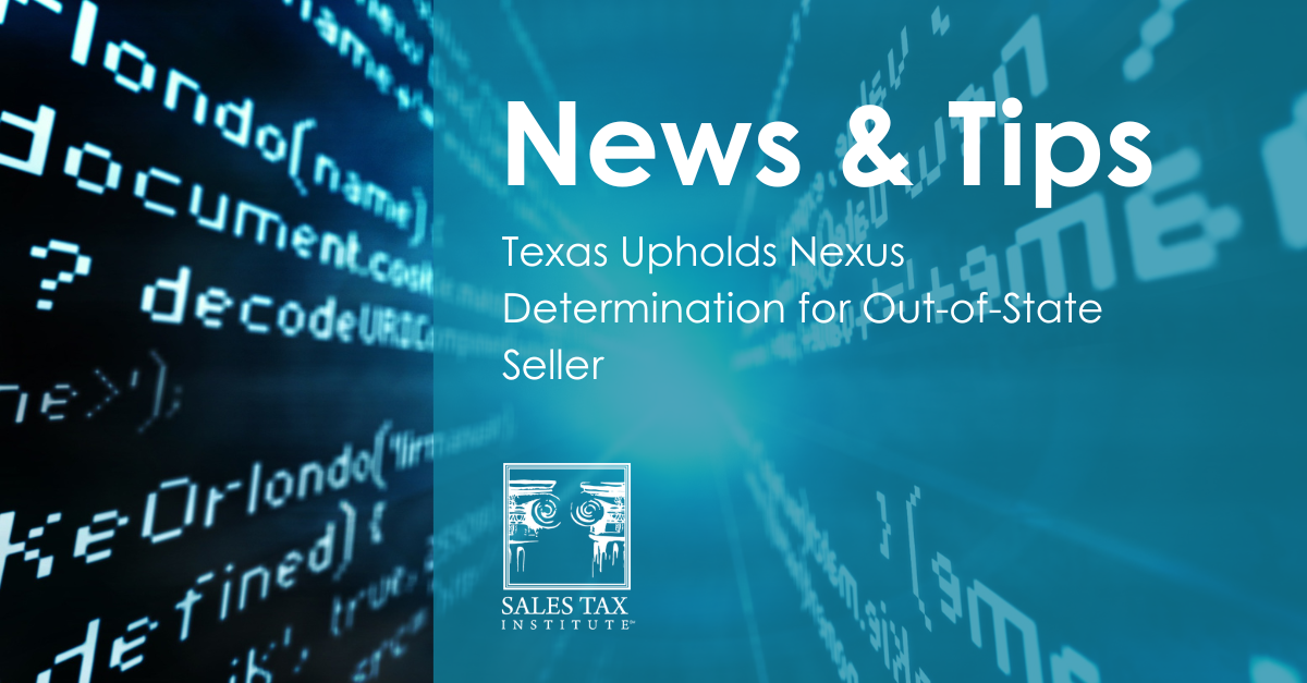 Texas Upholds Nexus Determination for OutofState Seller Sales Tax