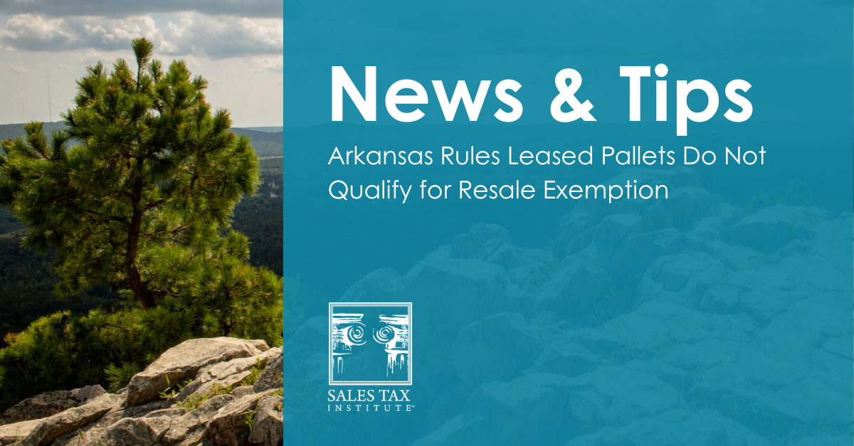 Arkansas Rules Leased Pallets Do Not Qualify for Resale Exemption
